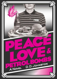 Title: Peace, Love & Petrol Bombs, Author: D. D. Johnston