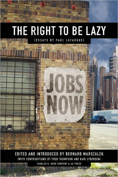 The Right to Be Lazy: Essays by Paul Lafargue