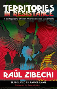 Title: Territories in Resistance: A Cartography of Latin American Social Movements, Author: Raúl Zibechi