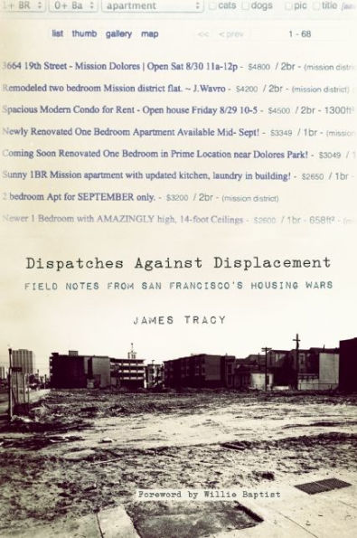 Dispatches Against Displacement: Field Notes from San Francisco¿s Housing Wars