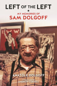 Left of the Left: My Memories of Sam Dolgoff