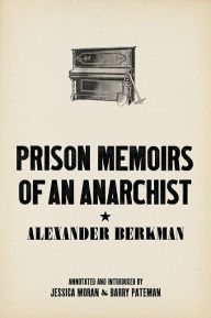 Title: Prison Memoirs of an Anarchist, Author: Alexander Berkman