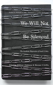 Title: We Will Not Be Silenced: The Academic Repression of Israel's Critics, Author: William I. Robinson