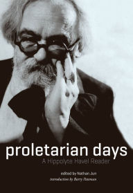 Title: Proletarian Days: A Hippolyte Havel Reader, Author: Hippolyte Havel