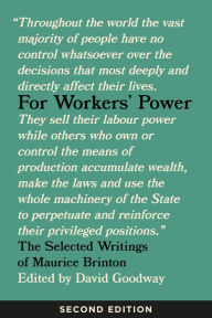 Title: For Workers' Power: The Selected Writings of Maurice Brinton, Second Edition, Author: Maurice Brinton