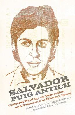 Salvador Puig Antich: Autonomous Workers and Anticapitalist Guerrillas Francoist Spain