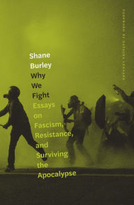 Download books from google books to kindle Why We Fight: Essays on Fascism, Resistance, and Surviving the Apocalypse