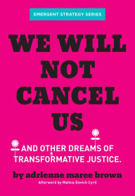 Download new books kindle ipad We Will Not Cancel Us: And Other Dreams of Transformative Justice 9781849354226 (English literature) 