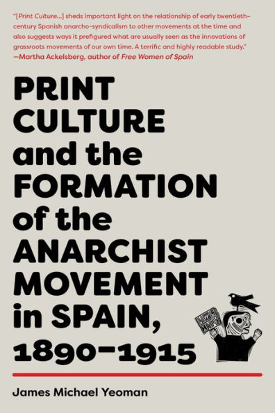 Print Culture and the Formation of Anarchist Movement Spain, 1890-1915