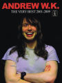 Andrew W.K. - The Very Best 2001-2009