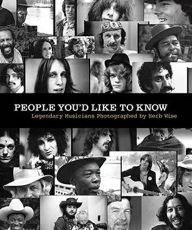 Title: People You'd Like to Know: Legendary Musicians Photographed by Herb Wise, Author: Herb Wise