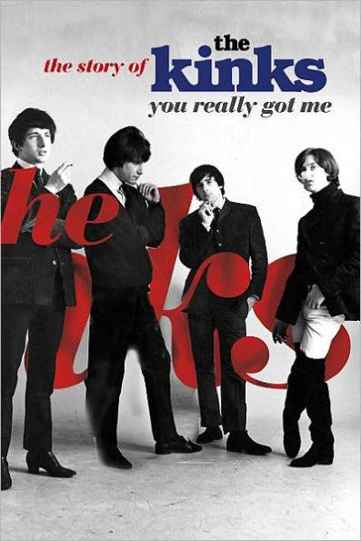 You Really Got Me: The Story of the Kinks