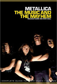 Title: Metallica: The Music And The Mayhem, Author: Mick Wall