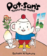 Title: Pot-san's Tabletop Tales, Author: Satoshi Kitamura