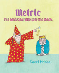 Title: Melric the Magician Who Lost His Magic, Author: David McKee