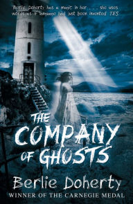 Title: The Company of Ghosts, Author: Berlie Doherty