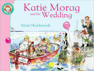 Title: Katie Morag and the Wedding, Author: Mairi Hedderwick