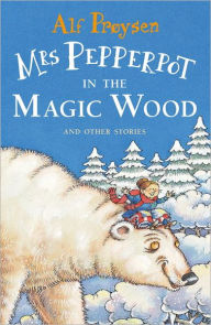 Title: Mrs Pepperpot in the Magic Wood, Author: Alf Proysen