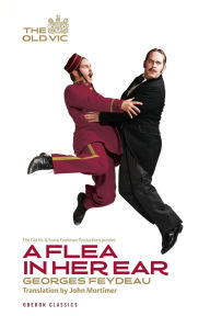 Title: A Flea in her Ear, Author: George Feydeau