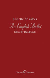 Title: An English Ballet: A Tribute to Ninette de Valois, Author: David Gayle