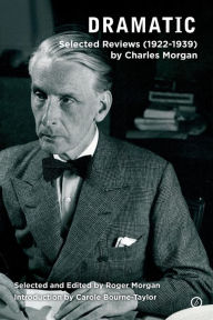 Title: Dramatic Critic: Selected Reviews (1922-1939), Author: Charles Morgan
