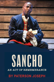 Title: Sancho: An Act of Remembrance, Author: Paterson Joseph