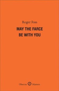 Title: May the Farce Be With You, Author: Roger Foss