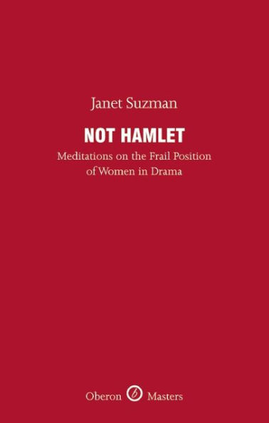 Not Hamlet: Meditations on the Frail Position of Women in Drama