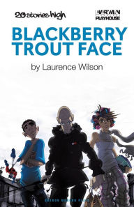 Title: Blackberry Trout Face, Author: Laurence Wilson