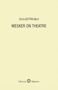 Title: Wesker on Theatre, Author: Arnold Wesker