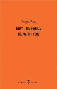 Title: May the Farce Be With You, Author: Roger Foss