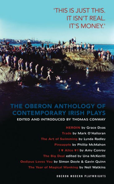 The Oberon Anthology of Contemporary Irish Plays: 'This is just this. This isn't real. It's money.': 