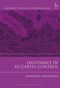 Title: Legitimacy in EU Cartel Control, Author: Ingeborg Simonsson