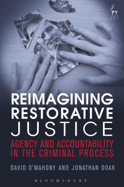 Reimagining Restorative Justice: Agency and Accountability the Criminal Process