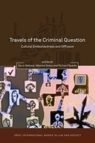 Title: Travels of the Criminal Question: Cultural Embeddedness and Diffusion, Author: Dario Melossi