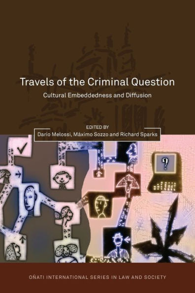 Travels of the Criminal Question: Cultural Embeddedness and Diffusion