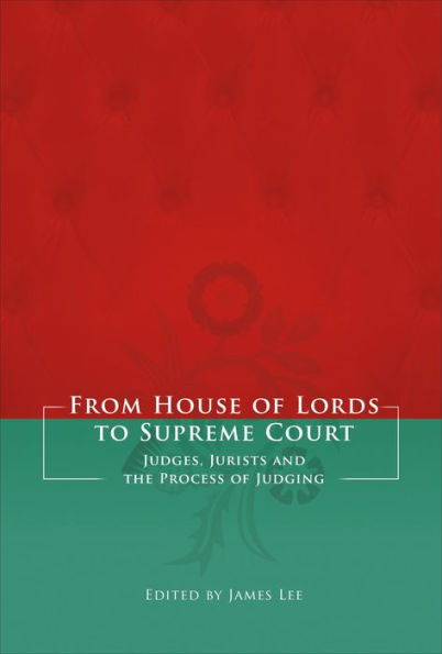 From House of Lords to Supreme Court: Judges, Jurists and the Process of Judging