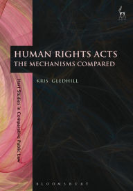Title: Human Rights Acts: The Mechanisms Compared, Author: Kris Gledhill