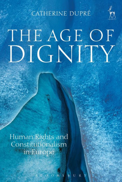 The Age of Dignity: Human Rights and Constitutionalism in Europe