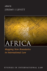 Title: Africa: Mapping New Boundaries in International Law, Author: Jeremy I Levitt