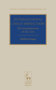 Title: International Child Abduction: The Inadequacies of the Law, Author: Thalia Kruger