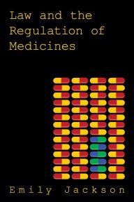 Title: Law and the Regulation of Medicines, Author: Emily Jackson