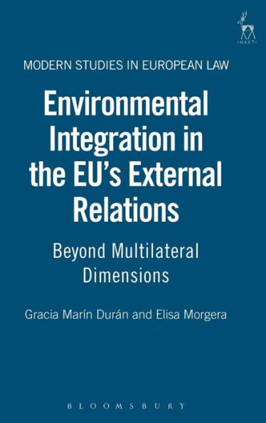 Environmental Integration the EU's External Relations: Beyond Multilateral Dimensions