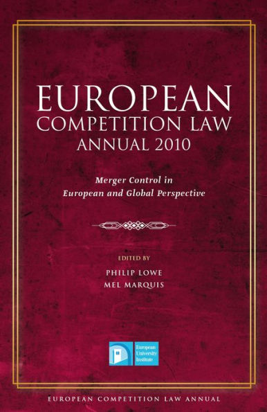European Competition Law Annual 2010: Merger Control in European and Global Perspective