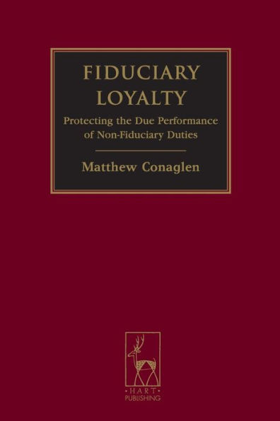 Fiduciary Loyalty: Protecting the Due Performance of Non-Fiduciary Duties