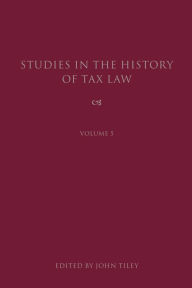 Title: Studies in the History of Tax Law, Author: John Tiley