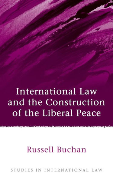 International Law and the Construction of Liberal Peace