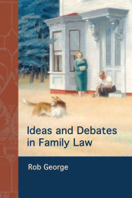 Title: Ideas and Debates in Family Law, Author: Rob George