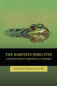 Title: The Habitats Directive: A Developer's Obstacle Course?, Author: Gregory Jones KC