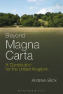 Beyond Magna Carta: A Constitution for the United Kingdom